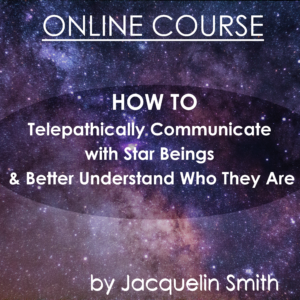 E-Course: How To Telepathically Communicate with Star Beings & Better Understand Who They Are (Discount)