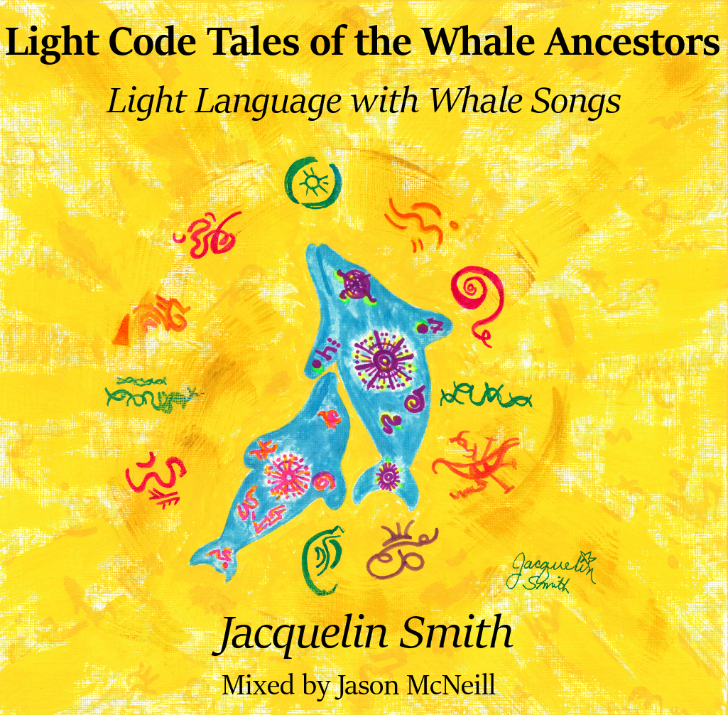 Light Code Tales of the Whale Ancestors - Light Language with Whale Songs - By Jacquelin Smith