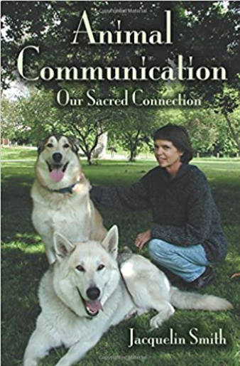 Animal Communication - Our Sacred Connection by Jacquelin Smith